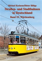 Höltge, Dieter Höltge, Kochem, Michae Kochems, Michael Kochems - Straßen- und Stadtbahnen in Deutschland - 15: Strassen- und Stadtbahnen in Deutschland / Württemberg
