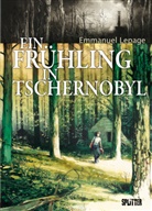 Emmanuel Lepage - Frühling in Tschernobyl, Ein
