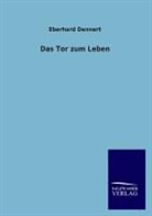 Eberhard Dennert - Das Tor zum Leben