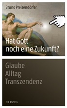 Bruno Preisendörfer - Hat Gott noch eine Zukunft?