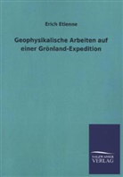 Erich Etienne - Geophysikalische Arbeiten auf einer Grönland-Expedition