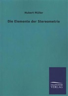 Hubert Müller - Die Elemente der Stereometrie