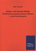 Otto von Bismarck, Johs Penzler, Johs. Penzler, Deutscher Kaiser Wilhelm I., Johannes Penzler - Kaiser- und Kanzler-Briefe