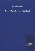 Christine Haller - Neues Augsburger Kochbuch