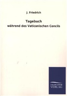 J Friedrich, J. Friedrich - Tagebuch während des Vaticanischen Concils