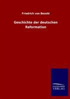 Friedrich von Bezold - Geschichte der deutschen Reformation