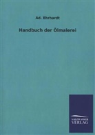 Ad Ehrhardt, Ad. Ehrhardt - Handbuch der Ölmalerei