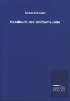 Richard Knötel - Handbuch der Uniformkunde