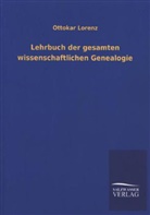 Ottokar Lorenz - Lehrbuch der gesamten wissenschaftlichen Genealogie