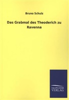 Bruno Schulz - Das Grabmal des Theoderich zu Ravenna