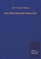 Karl Friedrich Nowak - Das dritte deutsche Kaiserreich