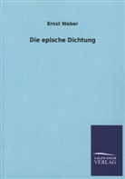 Ernst Weber - Die epische Dichtung