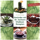 John Switzer, Henry Fendt, Josef Fendt - Gesünder mit Dr. Switzers Vitalkost-Rezepten
