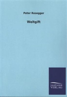 Peter Rosegger - Weltgift