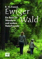Raoul H. France, Raoul H Francé, Raoul H. Francé, Raoul Heinrich Francé, Kurt Walter Lau, Kur Walter Lau... - Ewiger Wald