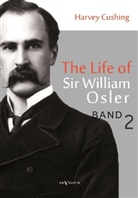 Harvey Cushing - The life of Sir William Osler. Vol.2