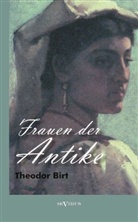 Theodor Birt - Frauen der Antike