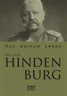 Paul von Hindenburg - Paul von Hindenburg: Aus meinem Leben