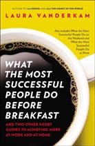 Laura Vanderkam - What the Most Successful People Do Before Breakfast