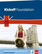 David Christie - Kickoff Foundation, Ausgabe für Nordrhein-Westfalen: Kickoff Foundation Nordrhein-Westfalen. Englisch für die Ausbildungsvorbereitungs- und Berufsfachschule