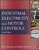 Mark Miller, Mark R. Miller, Rex Miller, Miller Mark, Miller Rex - Industrial Electricity and Motor Controls, Second Edition