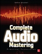 Gebre Waddell, Gebre E. Waddell - Complete Audio Mastering: Practical Techniques