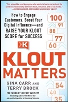 Terry Brock, Brock Terry, Gina Carr, Carr Gina - Klout Matters: How to Engage Customers, Boost Your Digital Influence