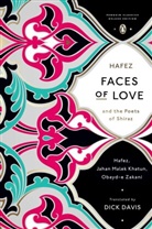 Dick Davis, Dick (TRN)/ Hafez/ Khatun Davis, HAFEZ, Shams al-Din Mohammad Hafez, Jahan Khatun, Jahan Malek Khatun... - Faces of Love