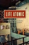 Angela N. H. Creager - Life Atomic