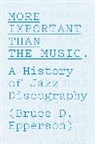 Bruce D. Epperson, Epperson Bruce D. - More Important Than the Music