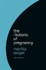 Marika Seigel, Seigel Marika - Rhetoric of Pregnancy