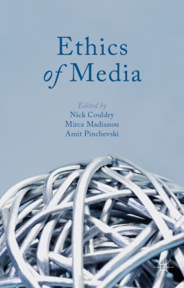 N. Couldry, Nick Couldry, Nick Pinchevski Couldry, N. Couldry, Nick Couldry,  Madianou... - Ethics of Media
