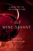 Michael Steinberger - The Wine Savant A Guide to the New Wine Culture
