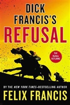 Felix Francis - Dick Francis's Refusal