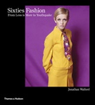 Jonathan Walford - Sixties Fashion : From ´Less is More´ to Youthquake