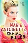 Katie Alender - Marie Antoinette, Serial Killer