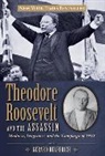 Gerard Helferich, Helferich Gerard - Theodore Roosevelt and the Assassin
