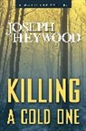Joseph Heywood, Heywood Joseph - Killing a Cold One