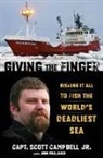Scott Campbell, Scott M. Campbell, Jim Ruland - Giving the Finger: Risking It All to Fish the World's Deadliest Sea