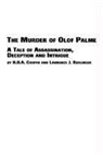 H. H. a. Cooper, Lawrence J. Redlinger - The Murder of Olof Palme - A Tale of Assassination, Deception and Intrigue