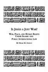 Hilmi Zawati - Is Jihad a Just War? War, Peace and Human Rights Under Islamic and Public International Law