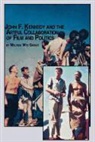 Melissa Wye Geraci - John F. Kennedy and the Artful Collaboration of Film and Politics