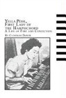 Catherine Dower - Yella Pessl, First Lady of the Harpsichord a Life of Fire and Conviction
