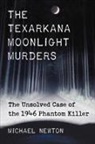 Michael Newton - The Texarkana Moonlight Murders
