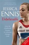 Jessica Ennis - Jessica Ennis: Unbelievable From My Childhood Dreams to Winning