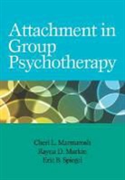 Rayna Markin, Rayna D. Markin, Cheri Marmarosh, Cheri L. Marmarosh, Cheri L. Markin Marmarosh, Cheri L./ Markin Marmarosh... - Attachment in Group Psychotherapy