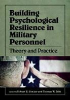 Robert Britt Sinclair, Robert R. (EDT)/ Britt Sinclair, Robert R. Britt Sinclair, Thomas W Britt, Thomas W. Britt, Robert Sinclair... - Building Psychological Resilience in Military Personnel