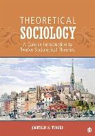 Jonathan H. Turner, Jonathan H Turner, Jonathan H. Turner, Jonathan H. H. Turner, Turner Jonathan H. - Theoretical Sociology