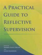 Sherryl Scott Heller, Sherryl Scott (EDT)/ Gilkerson Heller - A Practical Guide to Reflective Supervision