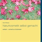 Doris Pirkenau - Naturkosmetik selbst gemacht
